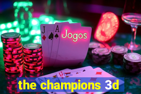 the champions 3d